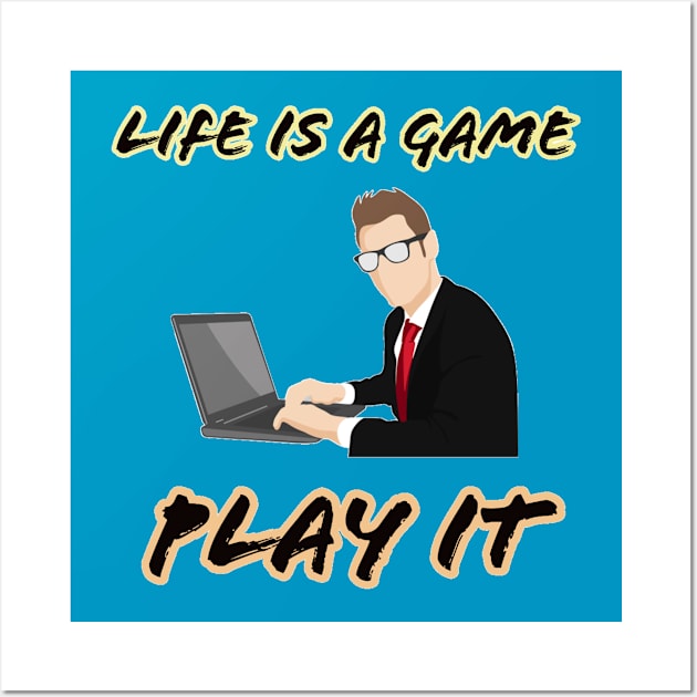 Life is a game play it Wall Art by GAMINGQUOTES